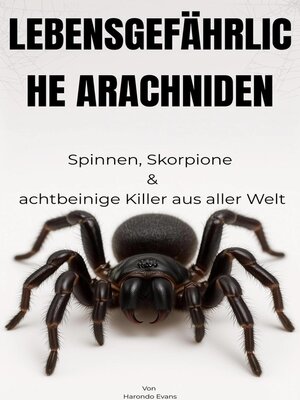 cover image of LEBENSGEFÄHRLICHE ARACHNIDEN